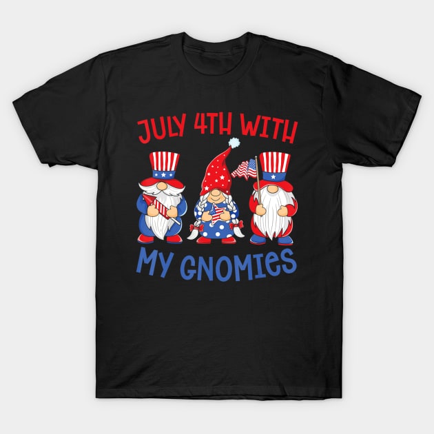 July 4th With My Gnomies Fourth Of July Independence Day T-Shirt by crowominousnigerian 